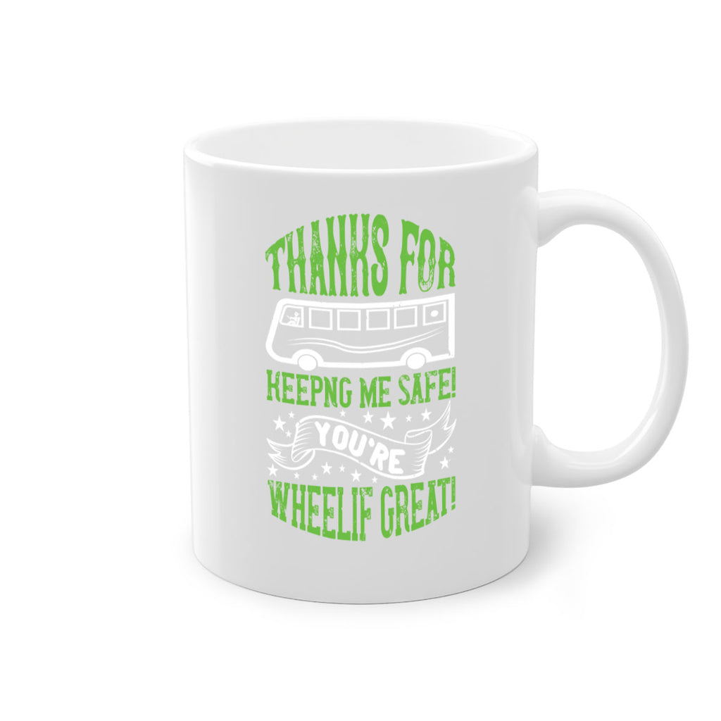 thanks for keepng me safe youre wheelif great Style 15#- bus driver-Mug / Coffee Cup