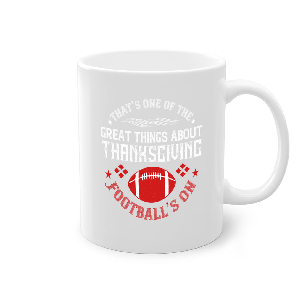 that’s one of the great things about thanksgiving football’s on 5#- thanksgiving-Mug / Coffee Cup