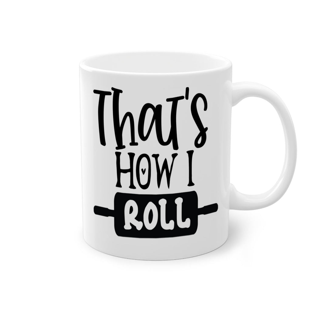 thats how i roll 77#- kitchen-Mug / Coffee Cup