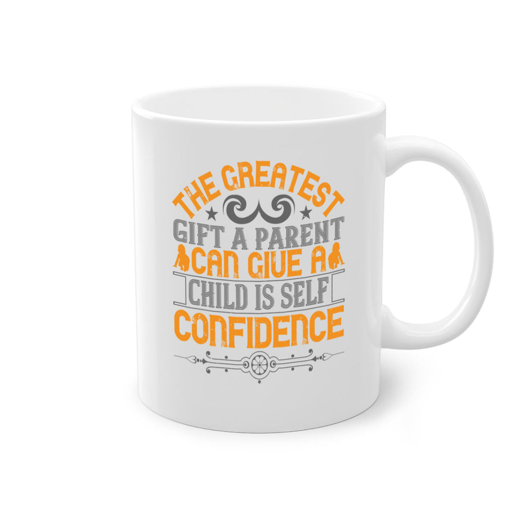 the greatest gift a parent can give a child is selfconfidence 19#- parents day-Mug / Coffee Cup