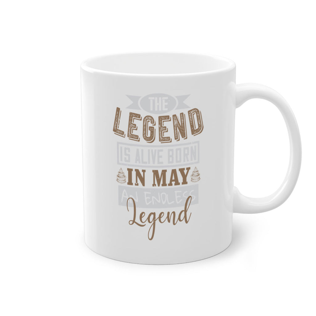 the legend is alive born in may an endless legend Style 28#- birthday-Mug / Coffee Cup