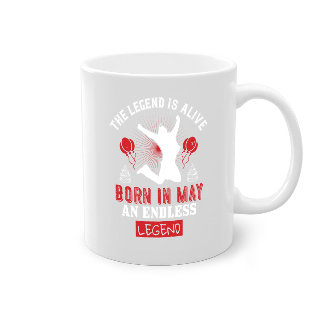 the legend is alive born in may an endless legend Style 30#- birthday-Mug / Coffee Cup