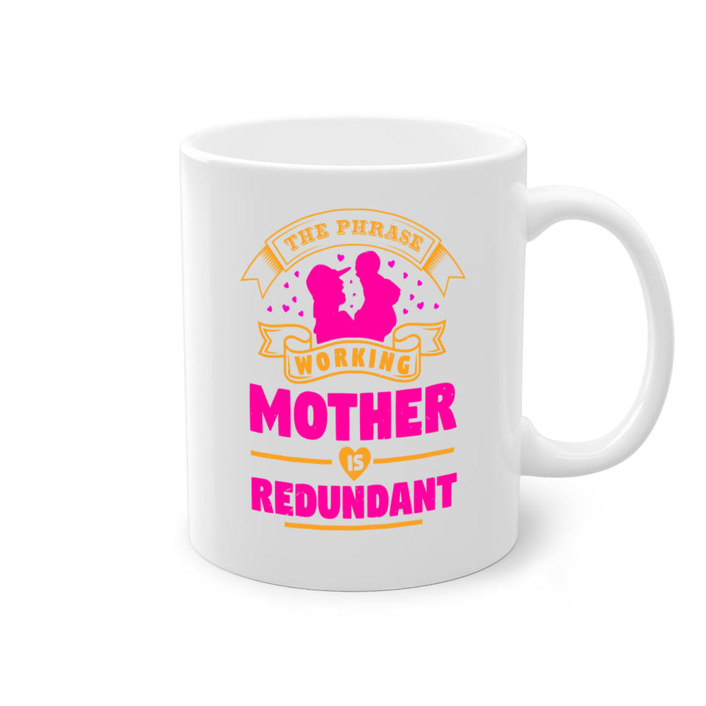 the phrase working mother is redundant 24#- mothers day-Mug / Coffee Cup