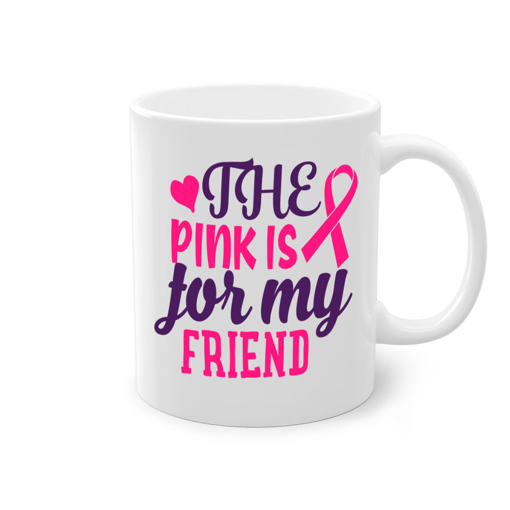 the pink is for my friend Style 2#- breast cancer-Mug / Coffee Cup