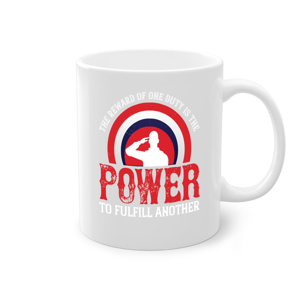 the reward of one duty is the power to fulfill another 26#- veterns day-Mug / Coffee Cup