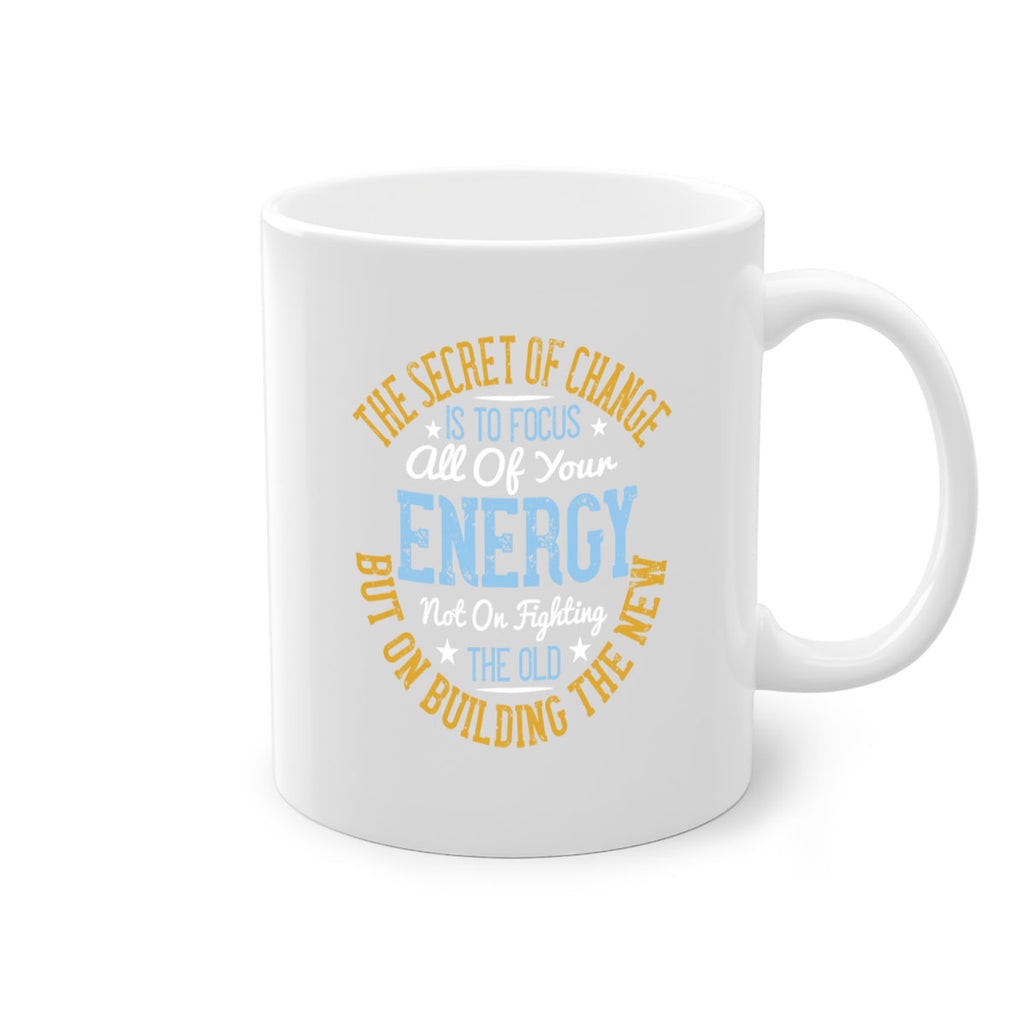 the secret of change is to focus all of your energy not on fighting 52#- yoga-Mug / Coffee Cup