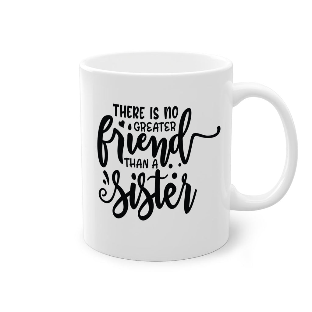 there is no greater friend than a sister 54#- sister-Mug / Coffee Cup
