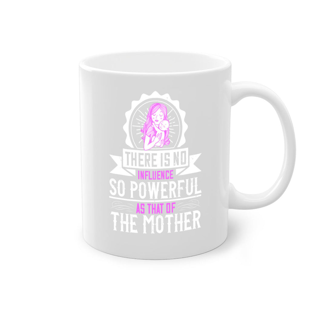 there is no influence so powerful as that of the mother 43#- mom-Mug / Coffee Cup