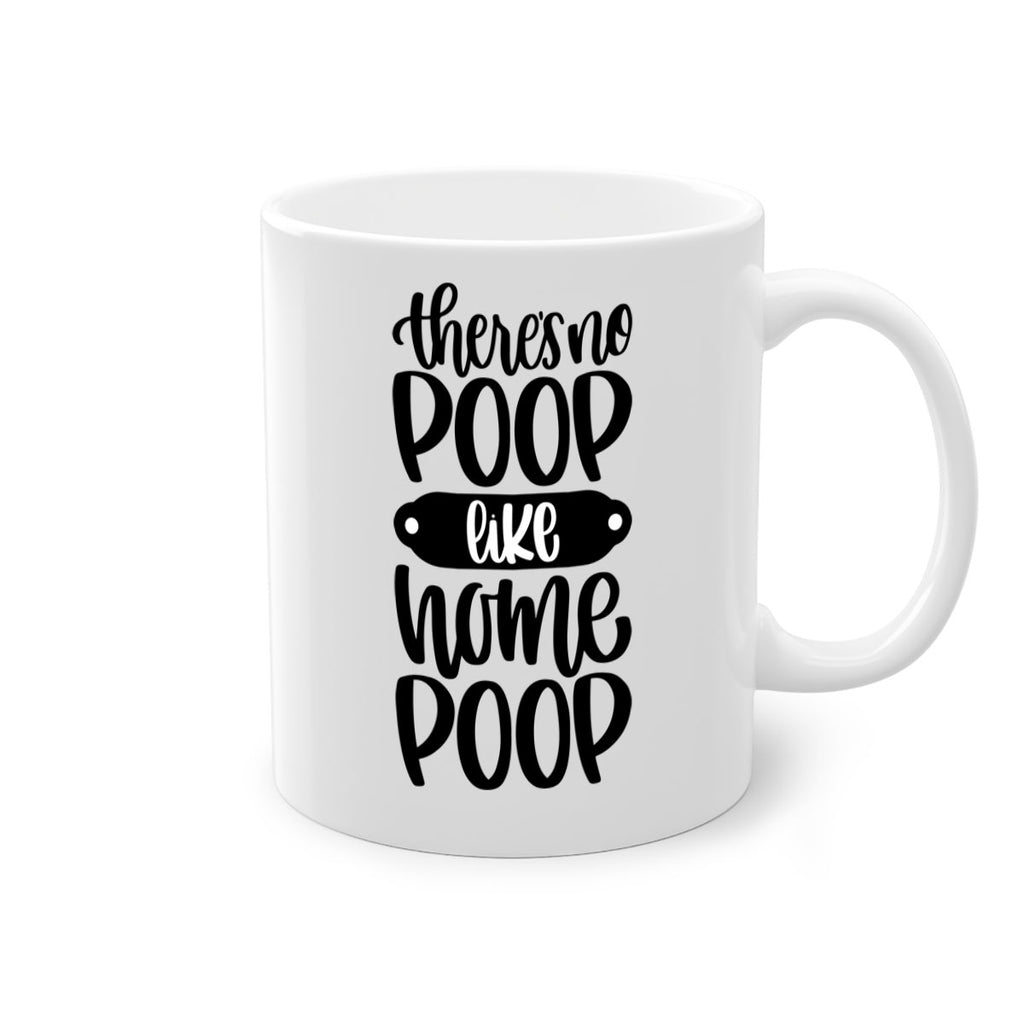 there is no poop like home poop 11#- bathroom-Mug / Coffee Cup