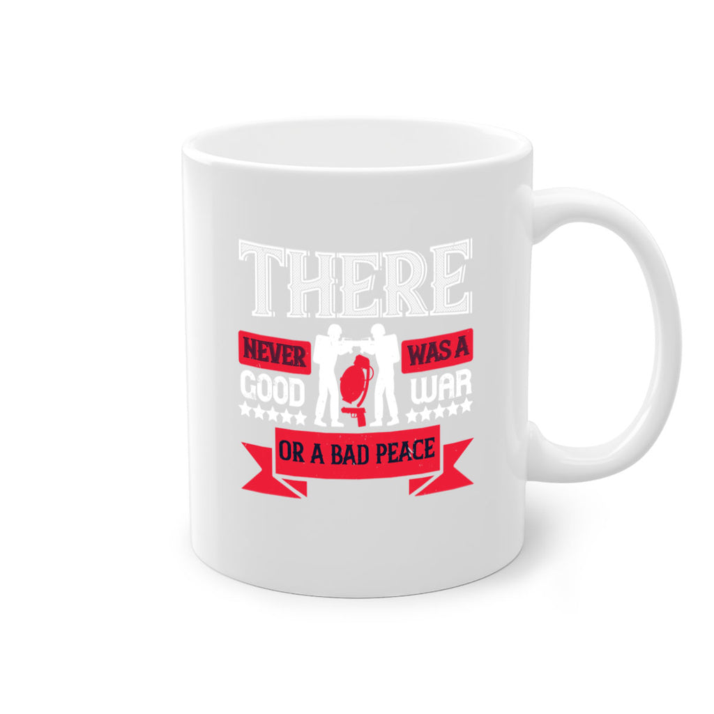 there never was a good war or a bad peace 20#- veterns day-Mug / Coffee Cup