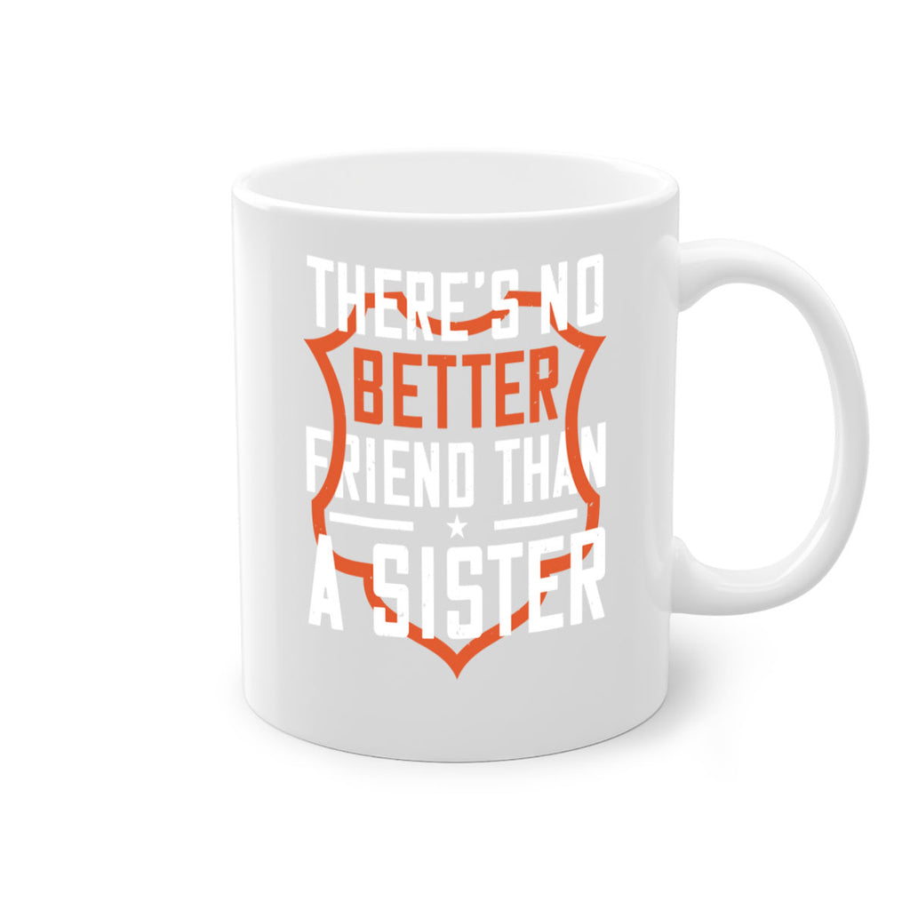 there’s no better friend than a sister 6#- sister-Mug / Coffee Cup