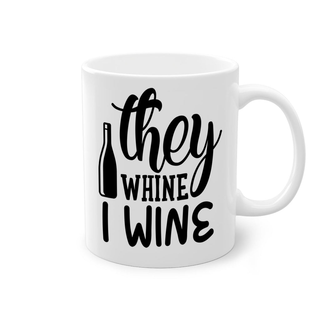 they whine i wine 154#- wine-Mug / Coffee Cup