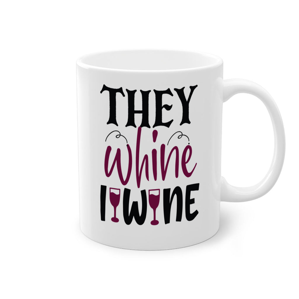 they whine i wine 156#- wine-Mug / Coffee Cup