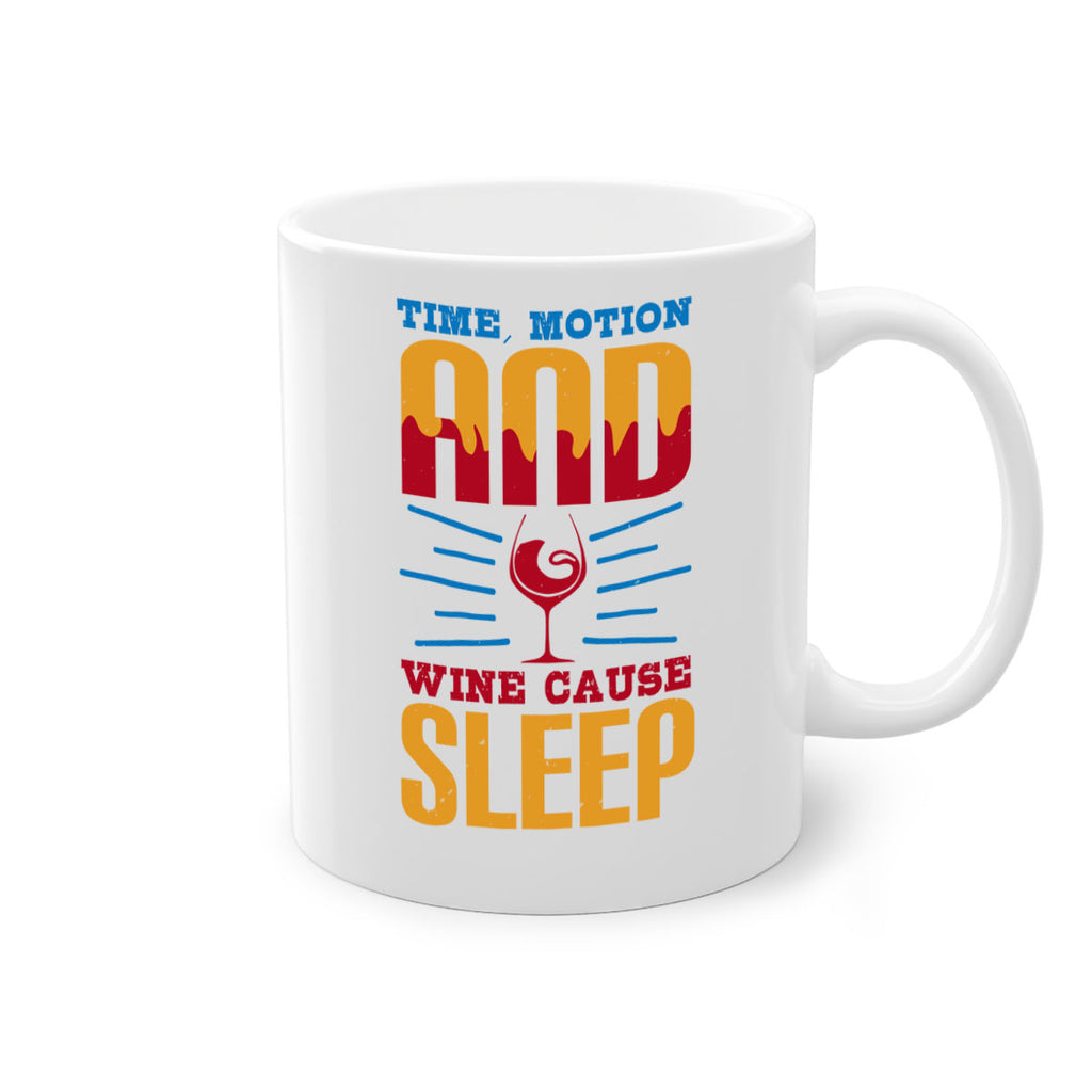 time motion and wine cause sleep 116#- wine-Mug / Coffee Cup