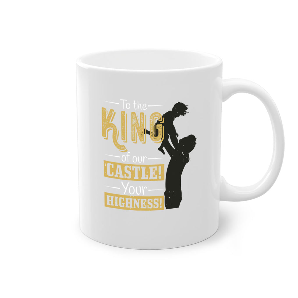 to the king of our castle your highness 152#- fathers day-Mug / Coffee Cup