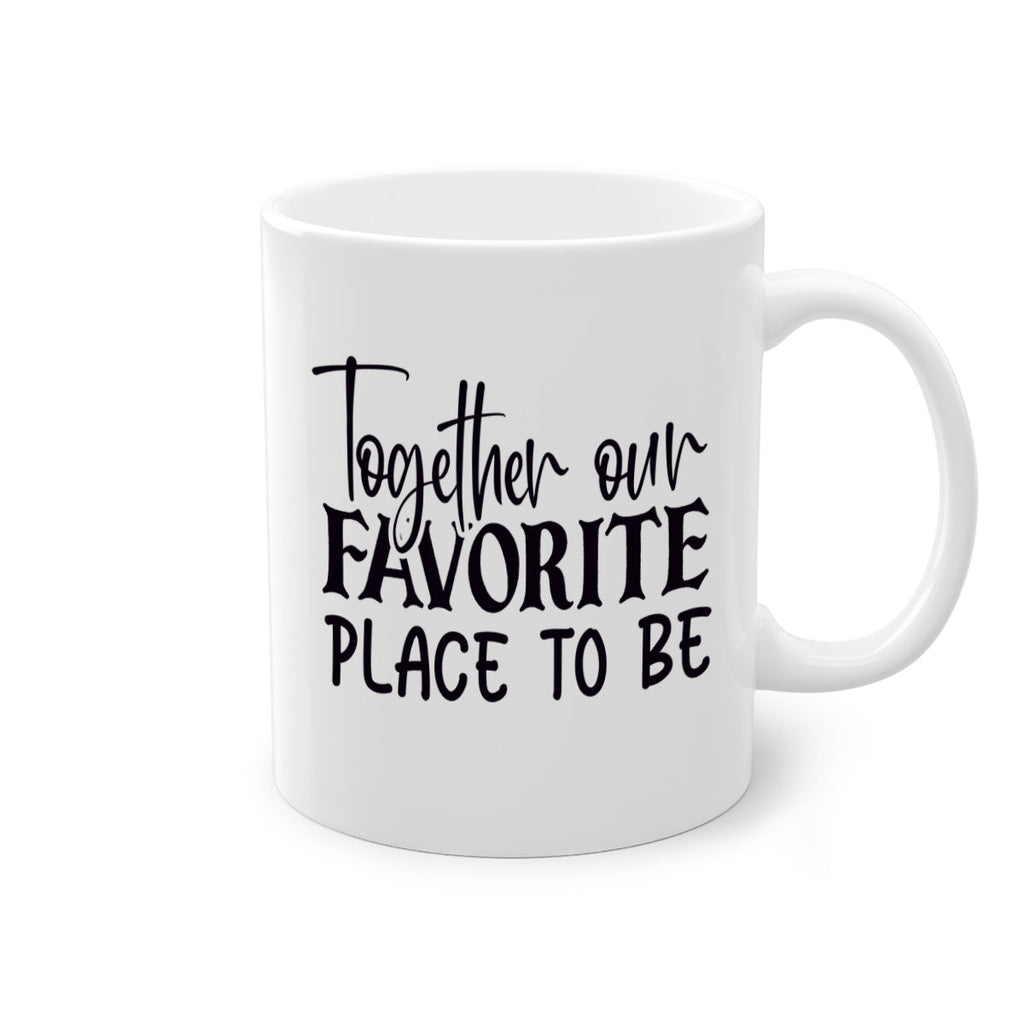 together our favorite place to be 49#- home-Mug / Coffee Cup