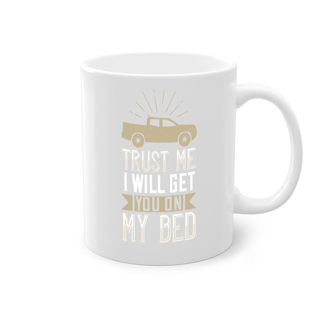 trust me i will get you on my bed Style 10#- truck driver-Mug / Coffee Cup