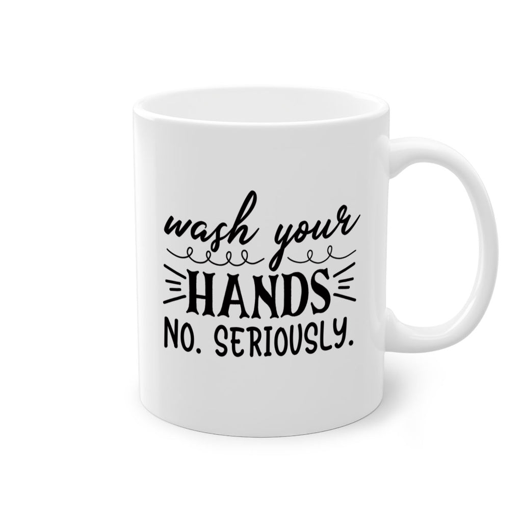 wash your hands no seriously 54#- bathroom-Mug / Coffee Cup