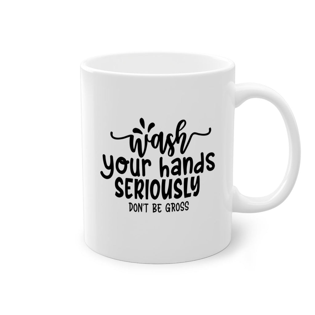 wash your hands seriously dont be gross 53#- bathroom-Mug / Coffee Cup