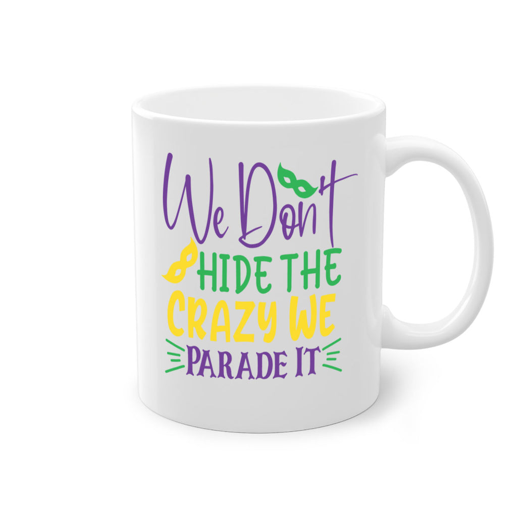 we dont hide the crazy we parade it 72#- mardi gras-Mug / Coffee Cup