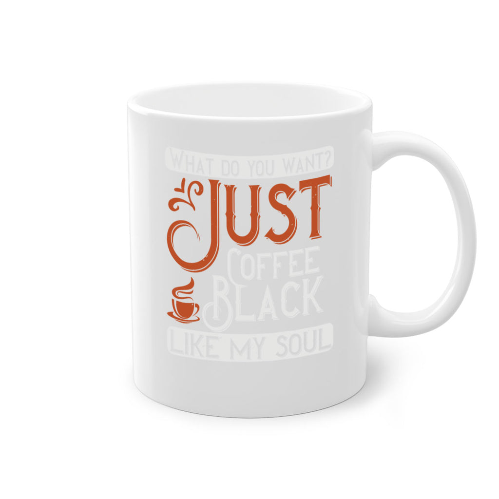 what do you want… just coffee black – like my soul 230#- coffee-Mug / Coffee Cup