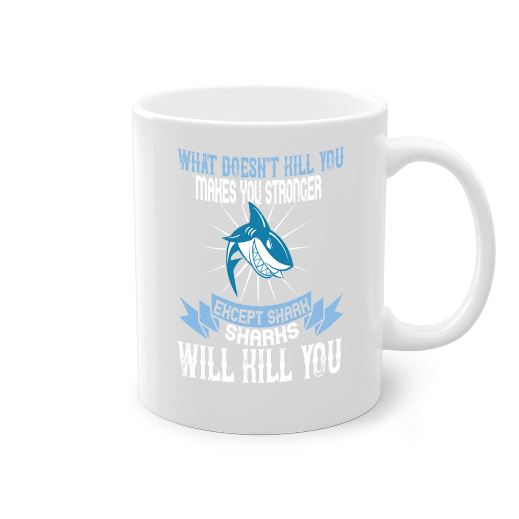 what doesnt kill you makes you stronger except shark sharks will kill you Style 4#- Shark-Fish-Mug / Coffee Cup