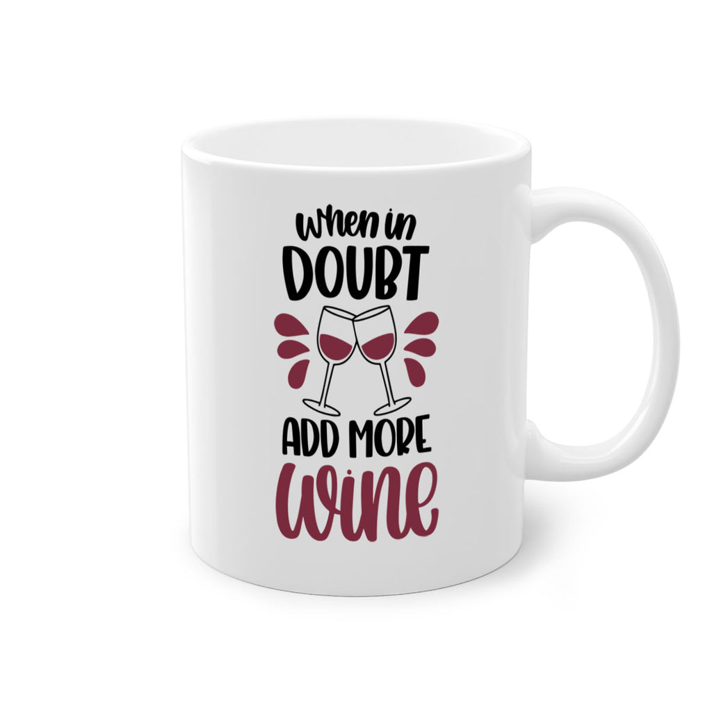 when in doubt add more wine 24#- wine-Mug / Coffee Cup