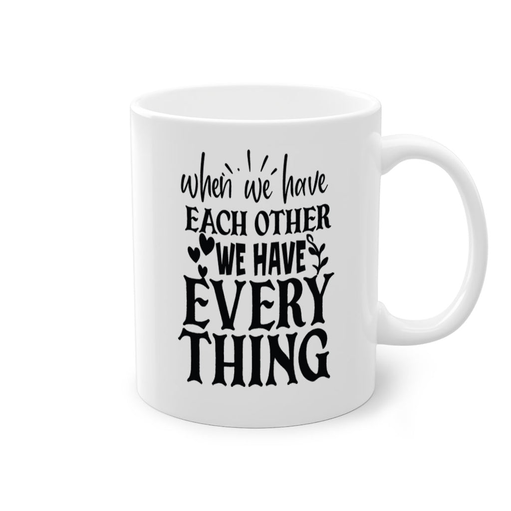 when we have each other we have everything 10#- Family-Mug / Coffee Cup