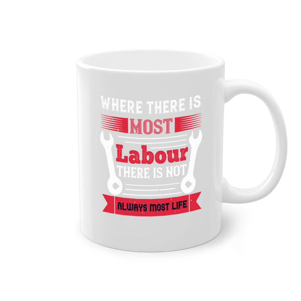 where there is most labour there is not always most life 10#- labor day-Mug / Coffee Cup