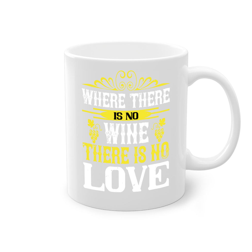 where there is no wine there is no love 8#- wine-Mug / Coffee Cup