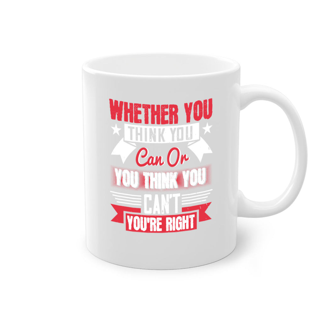 whether you think you can or you think you cant youre right Style 4#- motivation-Mug / Coffee Cup