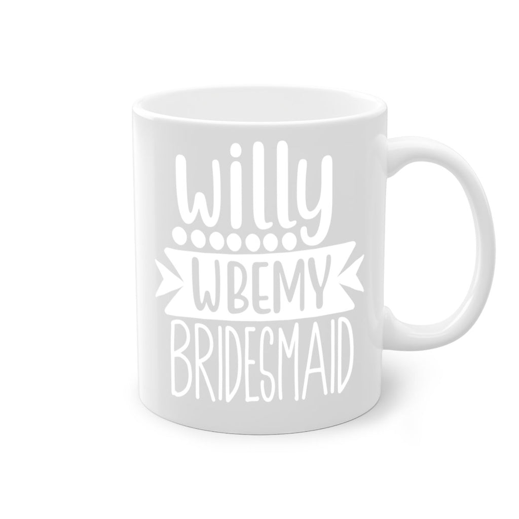 willy wbemy 26#- bridesmaid-Mug / Coffee Cup