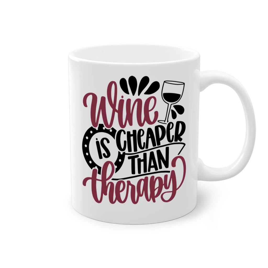 wine is cheaper than therapy 21#- wine-Mug / Coffee Cup