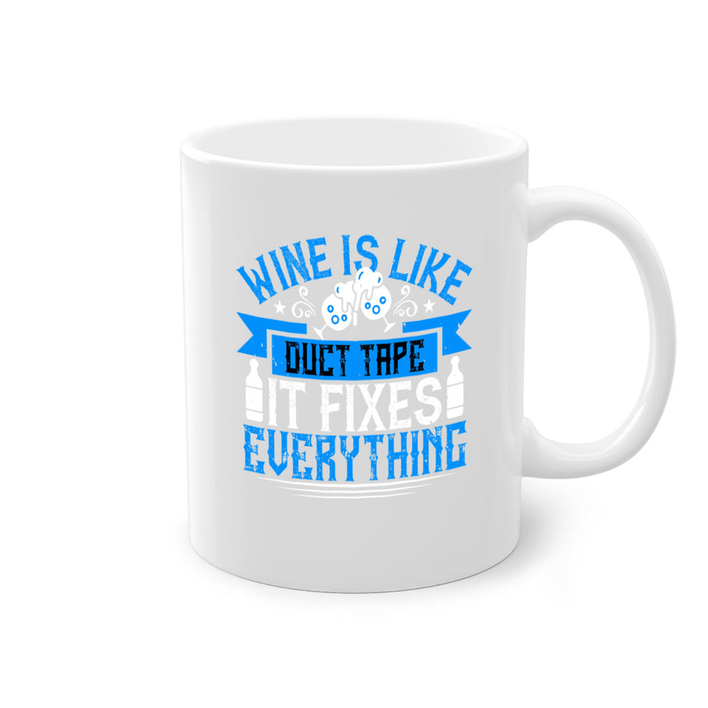 wine is like duct tape it fixes everything 17#- drinking-Mug / Coffee Cup