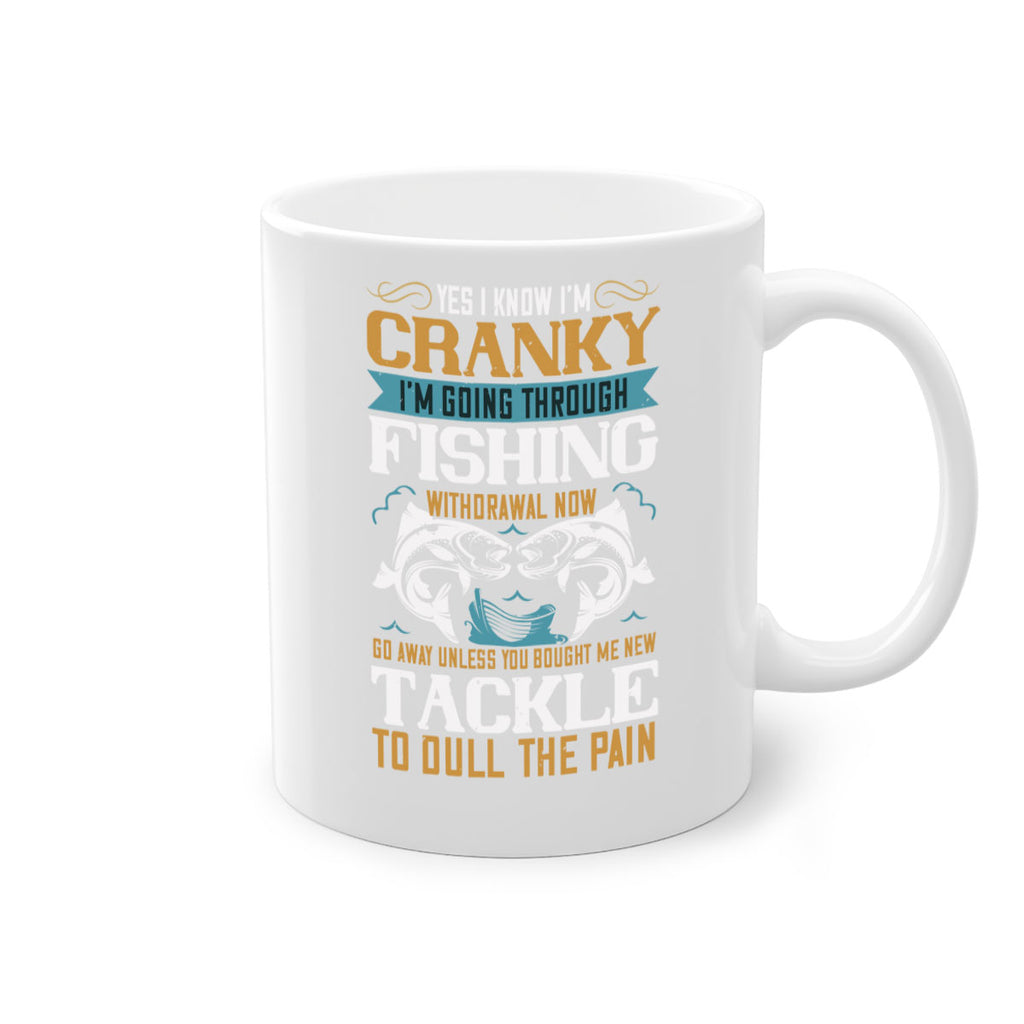 yes i know im cranky 8#- fishing-Mug / Coffee Cup