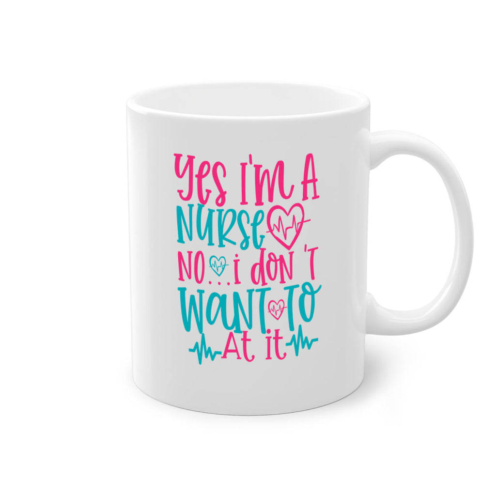 yes im a nurse no i don t want to at it Style Style 4#- nurse-Mug / Coffee Cup