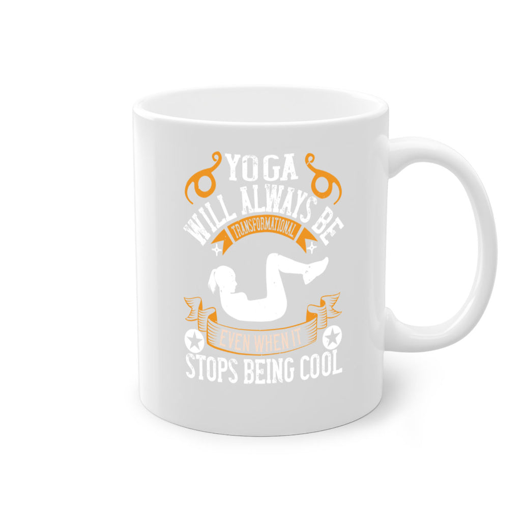 yoga will always be transformational even when it stops being cool 4#- yoga-Mug / Coffee Cup