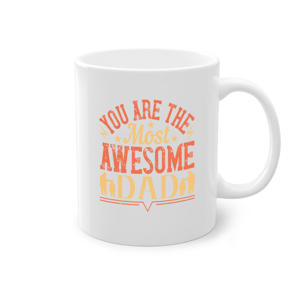 you are the most awesome dad 131#- fathers day-Mug / Coffee Cup