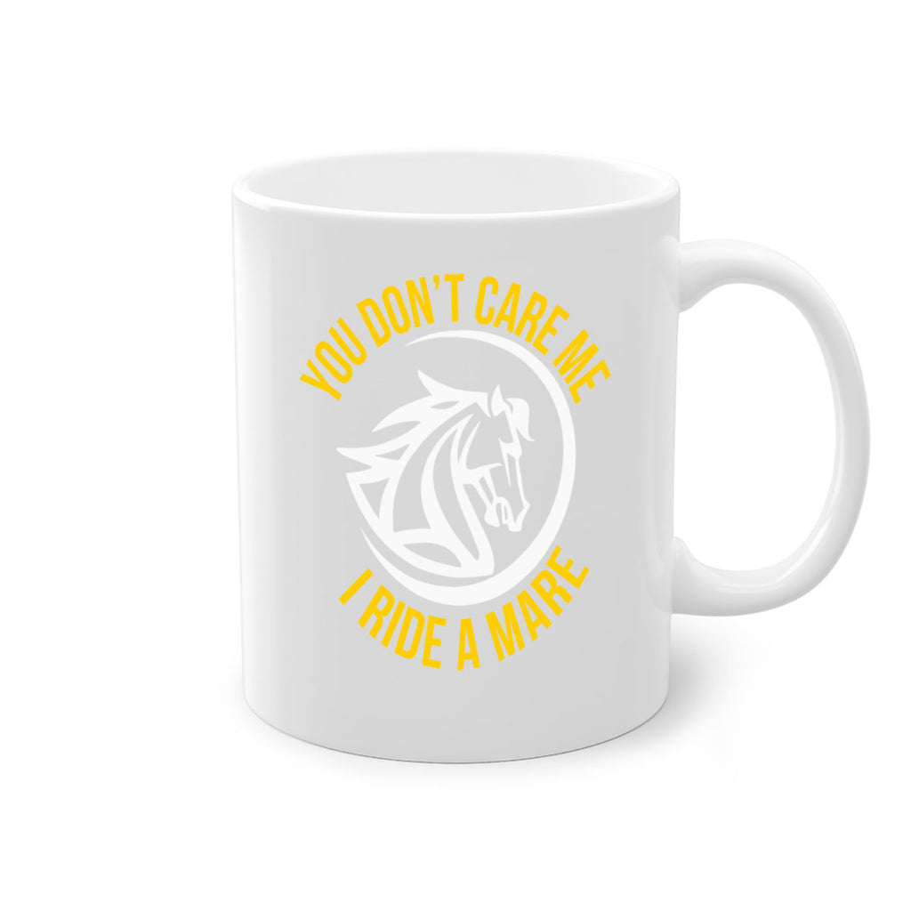 you don’t care me i ride a mare Style 1#- horse-Mug / Coffee Cup
