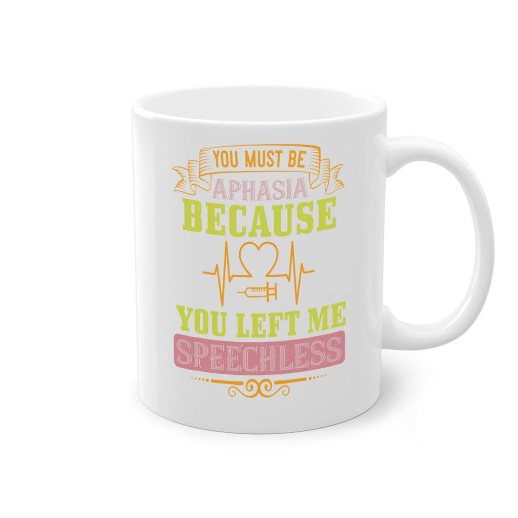 you must be aphasia because you left me speechless Style 7#- medical-Mug / Coffee Cup
