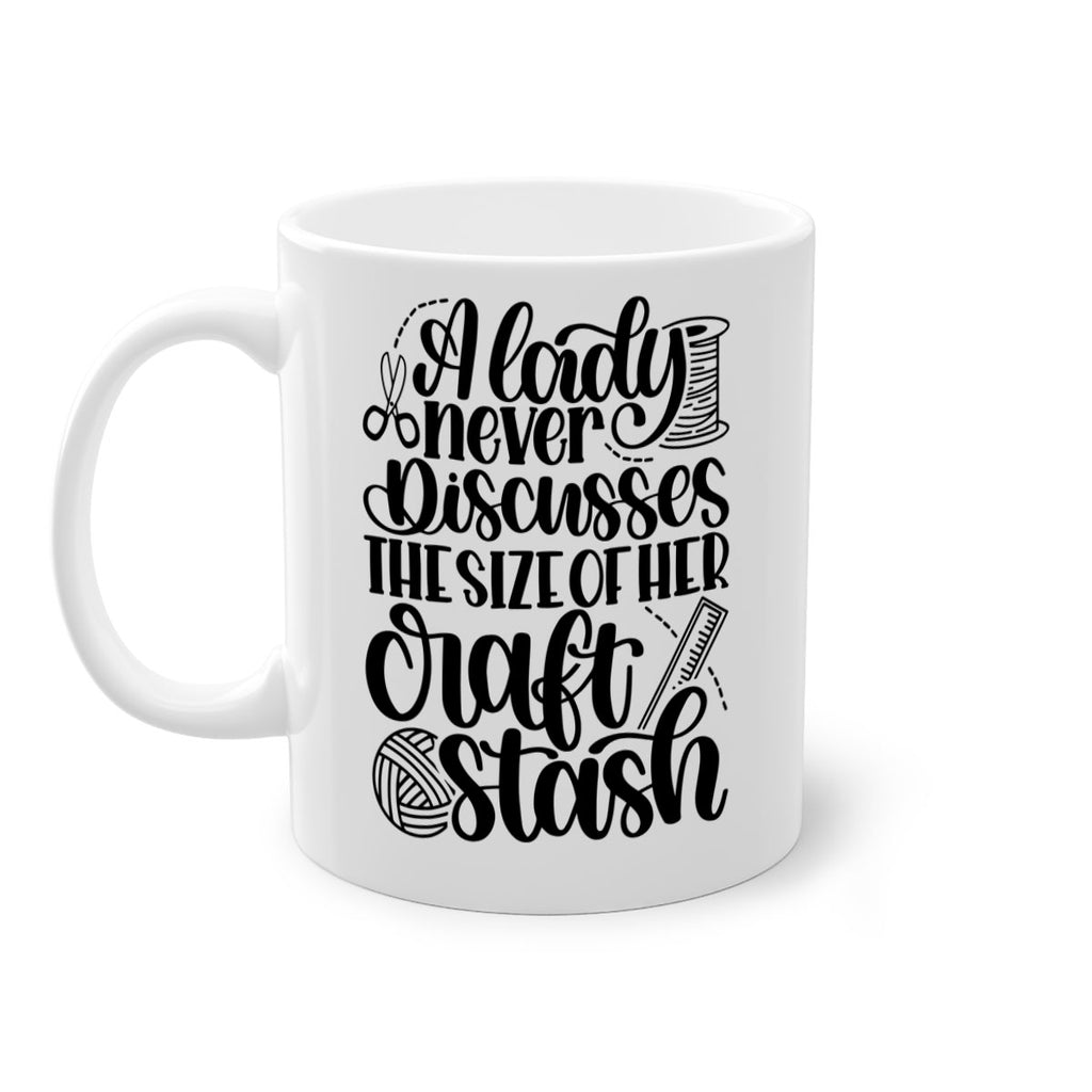 A Lady Never Discusses The Size Of Her Craft Stash 48#- crafting-Mug / Coffee Cup