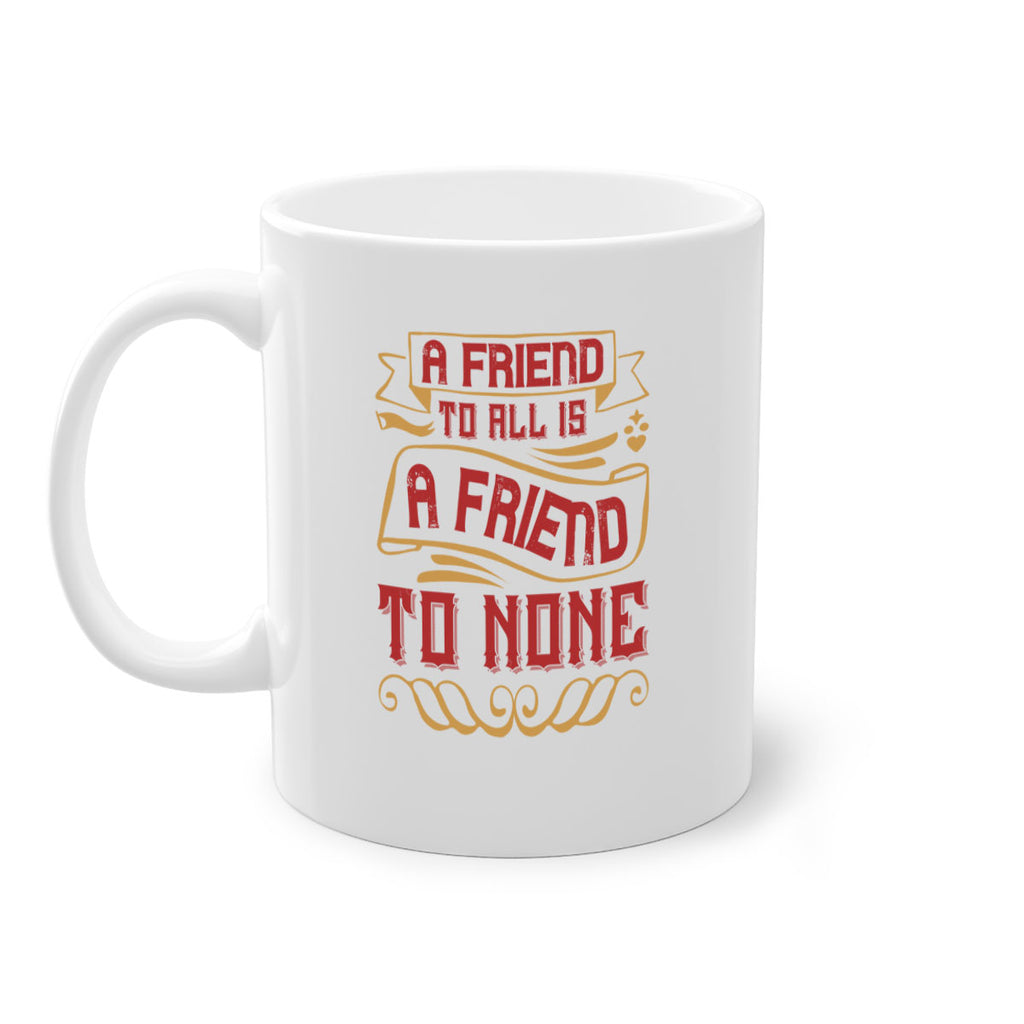 A friend to all is a friend to none Style 12#- best friend-Mug / Coffee Cup