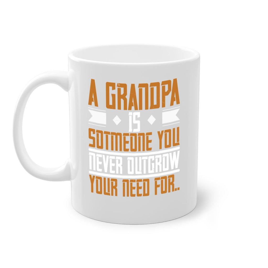 A grandpa is someone you never outgrow your 58#- grandpa-Mug / Coffee Cup