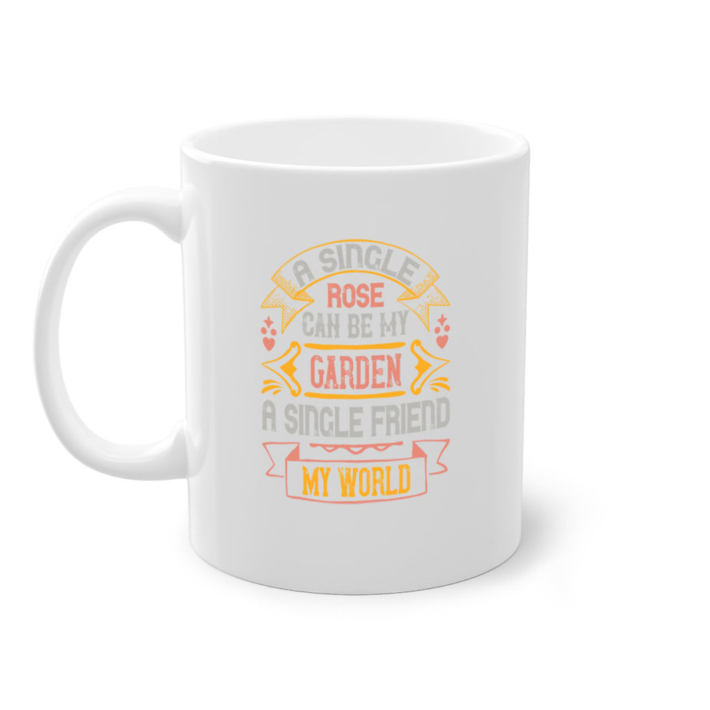 A single rose can be my garden… a single friend my world Style 4#- best friend-Mug / Coffee Cup