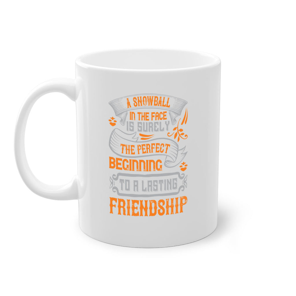 A snowball in the face is surely the perfect beginning to a lasting friendship Style 2#- best friend-Mug / Coffee Cup