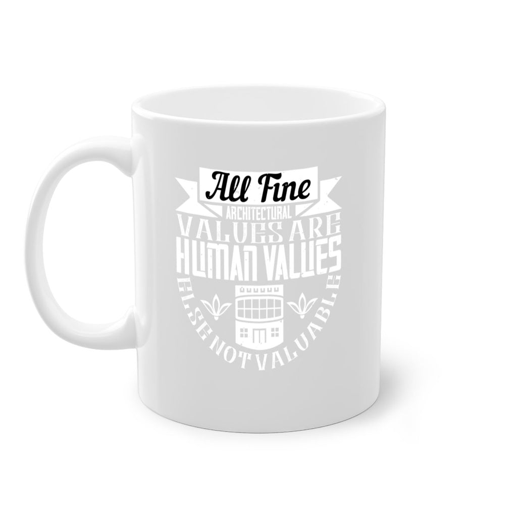 All fine architectural values are human values else not valuable Style 6#- Architect-Mug / Coffee Cup