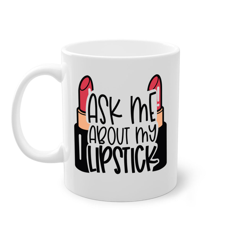 Ask Me About My Lipstick Style 141#- makeup-Mug / Coffee Cup