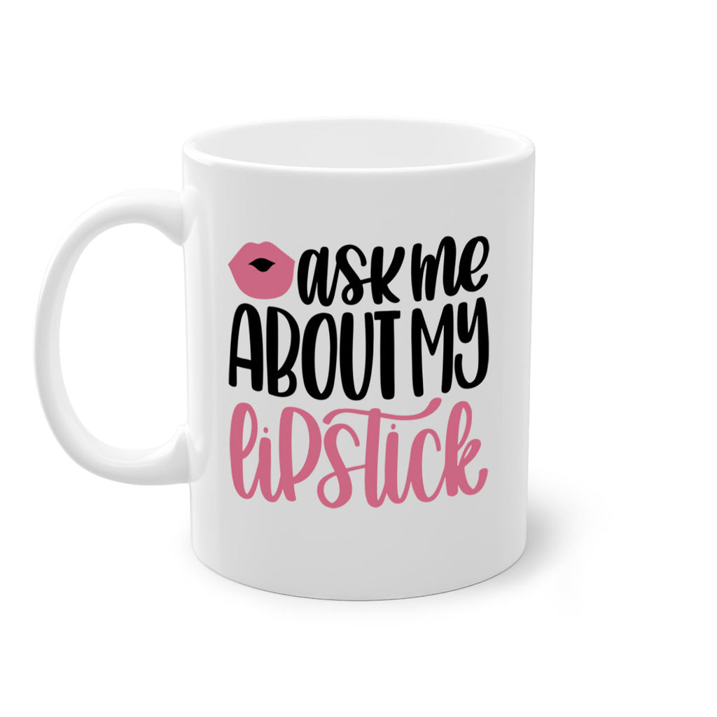 Ask Me About My Lipstick Style 142#- makeup-Mug / Coffee Cup