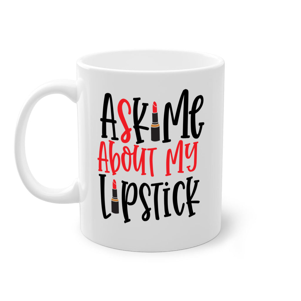 Ask Me About My Lipstick Style 253#- makeup-Mug / Coffee Cup