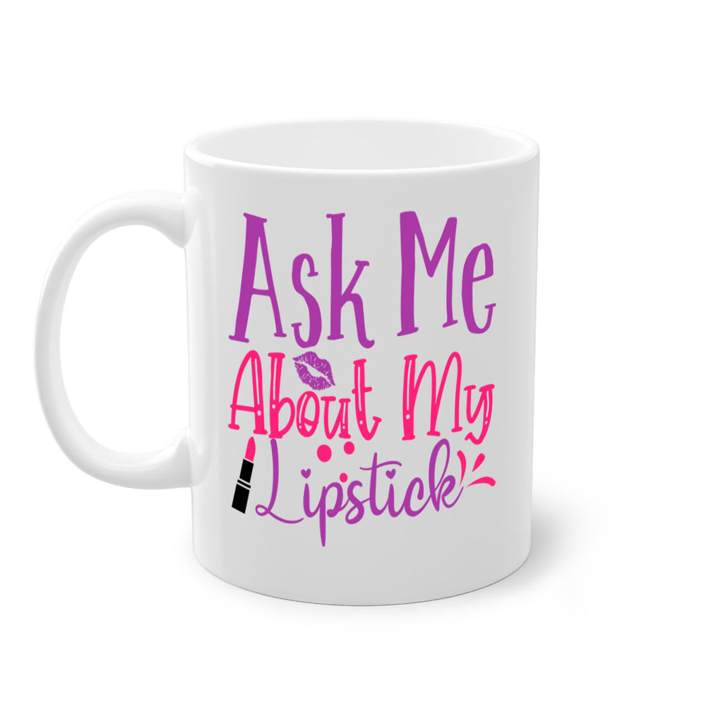 Ask Me About My Lipstick Style 254#- makeup-Mug / Coffee Cup